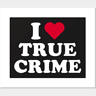 True Crime Shirt - I Love True Crime Posters and Art